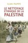  Le nettoyage ethnique de la Palestine  -         la fin de 1947, la Palestine compte prs de 2 millions d'habitants: - Ilan Papp - Histoire, politique