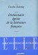 Dictionnaire égoïste de la littérature française - Prix Décembre, prix de l'Essai de l'Académie Française, grand prix des lectrices de Elle - Charles Dantzig -  Langue