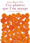 Ces plantes que l'on mange - Pelt Jean-Marie, White Rob - Libristo