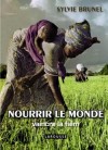 Nourrir le monde - Vaincre la faim - Brunel Sylvie - Libristo