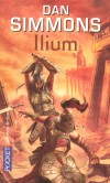 Ilium - La Guerre de Troie  - T1 - Imaginez que les dieux de lOlympe vivent sur Mars. - SIMMONS DAN  - Science fiction - Dan Simmons - Libristo