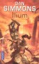 Ilium - La Guerre de Troie  - T1 - Imaginez que les dieux de lOlympe vivent sur Mars. - SIMMONS DAN  - Science fiction