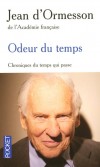 Odeur du temps - Chroniques du temps qui passe - T1 - Jean d'Ormesson de l'Acad�mie Fran�aise - Chroniques, document, essais - Ormesson D' Jean - Libristo