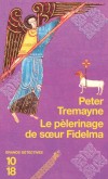 Le plerinage de soeur Fidelma - Les enqutes de soeur Fidelma - T8 -  An  666,  un plerinage  Saint-Jacques-de-Compostelle - TREMAYNE PETER  - Thriller historique - Tremayne Peter - Libristo