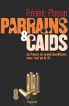 Parrains et Cads T1 - La France du grand banditisme dans loeil de la PJ - Ploquin Frdric - Libristo