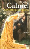 Le Chant des sorcires  - T2 - Hiver 1484,  la jolie Algonde impressionne par sa vivacit d'esprit et sa grce. - Mireille Calmel -    Fantastique - Calmel Mireille - Libristo