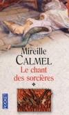 Le chant des sorcires  - T1 - En 1483, dans le Vercors, la jeune Algonde, fille de l'intendante du chteau de Sassenage, chappe miraculeusement  la mort aprs tre tombe dans un torrent. - Mireille Calmel -  Roman - Calmel Mireille - Libristo