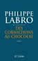 Des cornichons au chocolat - Philippe Labro