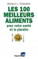 Les 100 meilleurs aliments pour votre sant� et la plan�te