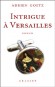 Intrigue  Versailles - Pnlope est nomme au chteau de Versailles. Ds son arrive, elle dcouvre un cadavre, un Chinois et un meuble en trop - Adrien Goetz - Roman - Adrien Goetz