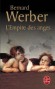 L'Empire des anges - Que pensent les anges de nous ? Que peuvent-ils faire pour nous aider ?  - Par Bernard Werber - Roman - Bernard Werber