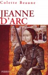 Jeanne d'Arc - (1412-1431) - Figure emblmatique de l'histoire de France. Sainte de l'glise catholique.- Elle est batifie en 1909 et canonise en 1920 - BEAUNE COLETTE  - Biographie, sainte de l'glise catholique - Beaune Colette - Libristo