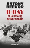 D-Day et la bataille de Normandie -  Beevor Antony  -  Histoire - Beevor Antony - Libristo