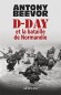 D-Day et la bataille de Normandie -  Beevor Antony  -  Histoire - Antony Beevor