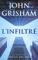 L'Infiltré - Avec L’Infiltré, John Grisham revient à ses premières amours : le legal thriller.  - GRISHAM JOHN   - Thriller