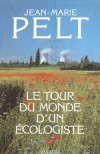 Le tour du monde d'un cologiste - Pelt Jean-Marie - Libristo