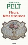 Fleurs, ftes et saisons - Pelt Jean-Marie - Libristo