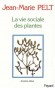 La vie sociale des plantes - Jean-Marie Pelt -  Science de la nature, jardinage