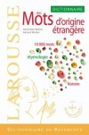 Larousse des Mots d'origine trangre - 10 000 mots - ethymologie - sens - histoire - index des 200 langues d'origine - Collectif - Libristo