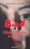 Michael Jackson - Bad - Le mythe -   Jean-Paul Bourre -  Mmoire, biographie, rcit, musique - Bourre Jean-Paul - Libristo