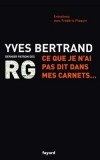 RG : Ce que je n'ai pas dit dans mes carnets - Bertrand Yves - Libristo