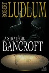 La stratgie Bancroft - LUDLUM Robert - Libristo