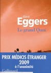 Le Grand Quoi - Prix Mdicis du roman tranger - Eggers Dave - Libristo