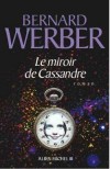 Le miroir de Cassandre - Werber Bernard - Libristo