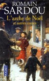 L'arche de No�l et autres contes - De nouveaux contes de No�l de Romain Sardou, qui fait la part belle aux f�es, lutins et elfes !- SARDOU ROMAIN - Contes - SARDOU Romain - Libristo
