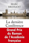  La dernire Confrence  - Prix de l'Acadmie Francaise   -  Marc Bressant -  Historique, thriller politique - Bressant Marc - Libristo