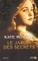  Le jardin des secrets  - Un labyrinthe qui cache un secret, une conteuse victorienne dont l'oeuvre a disparu, trois gnrations de femmes unies par une mme histoire... - Kate Morton - Roman