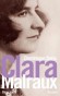 Clara Malraux - (1897-1982) -  Lorsque Clara Goldschmidt, née  à Paris, rencontre André Malraux, elle a 24 ans, une enfance heureuse à Auteuil, de l’argent, une famille juive-allemande cultivée, cosmopolite. Lui a 19 ans...- Dominique Bona -  Biographie