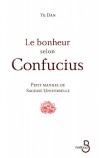 Le bonheur selon Confucius - Petit manuel de Sagesse Universelle -  Yu Dan -  Religion, sotrisme, philosophie - Dan Yu - Libristo