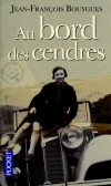 Au bord des cendres - Grand Prix Femme Actuelle 2009 - Bouygues Jean-François - Libristo