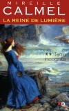 La reine de lumire T2 - Terra incognita - Calmel Mireille - Libristo