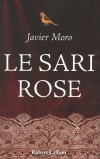 Le sari rose - Un portrait de Sonia Gandhi et la saga dune dynastie politique - MORO JAVIER  - Histoire, Inde, biographies - MORO Javier - Libristo