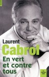 En vert et contre tous - Cabrol poursuit une rflexion de fond sur les enjeux cologiques contemporains -Laurent Cabrol - Ecologie  - Cabrol Laurent - Libristo