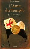 L'Ame du Temple T2 - La Pierre noire - Saint-Jean-d'Acre, 1274. Will Campbell est un Templier, un soldat entran au combat. - Robyn Young - Roman historique - Young Robyn - Libristo