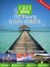 GEO BOOK - Bien choisir son voyage - 110 pays, 6000 ides - 50 000 exemplaires du GEOBOOK vendus (source IPSOS) depuis sa cration - Guide, voyages, monde, photographies - Collectif - Libristo