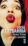Amour,  Prozac et Autres Curiosits  - On s'enthousiasme toujours de suivre les aventures de ce trio "brtchien" - Luca Etxebarria  -  Roman -  - Libristo