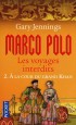 Marco Polo - Les voyages interdits T2 - A la cour du grand Khan - JENNINGS GARY  - Roman historique