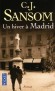 Un hiver � Madrid - C.J Sansom -  Roman historique, Espagne 1940, policier, sentimental - C. J. Sansom