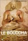  Le Bouddha et le bouddhisme   -  Maurice Percheron  -  Religion, bouddhisme