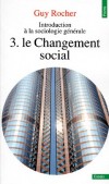 INTRODUCTION A LA SOCIOLOGIE GENERALE. Tome 3, Le changement social  - Guy Rocher - Sociologie, sciences humaines - Rocher Guy - Libristo