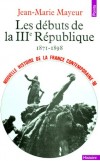 Les dbuts de la IIIme rpublique (1871-1898) - Nouvelle histoire de la France contemporaine. - Tome 10 - Jean-Marie Mayeur - Histoire, France - Mayeur Jean-Marie - Libristo