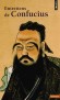 Entretiens - La chine de confucius, celle des " printemps et automnes ", contemporaine de la grce des prsocratiques, se caractrise par la dcadence du pouvoir central et le cynisme politique.- (Avec La Version Originale En Annexe) - Confucius -  -  Confucius
