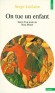  ON TUE UN ENFANT  -   Un essai sur le narcissisme primaire et la pulsion de mort suivi d'un texte de Nata Minor  -  Serge Leclaire -  Philosophie - Serge Leclaire