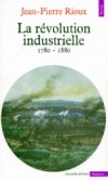  La rvolution industrielle - 1780-1880   -  Jean-Pierre Rioux -  Histoire - Rioux Jean-pierre - Libristo