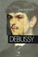 Debussy -  Claude Debussy est un compositeur franais, n le 22 aot 1862  Saint-Germain-en-Laye et mort le 25 mars 1918  Paris - Jean Barraqu  -  Biographie.