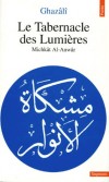Le tabernacle des lumires - Dieu est la Lumire des Cieux et de la Terre. Sa Lumire est semblable  un Tabernacle  - Verset du Coran (XXIV, 35) dit "de la Lumire"  - Ghazl - Religion musulmane-  - Ghazali - Libristo